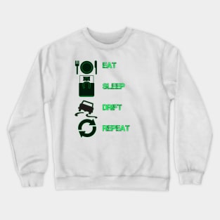 Eat sleep drift repeat Crewneck Sweatshirt